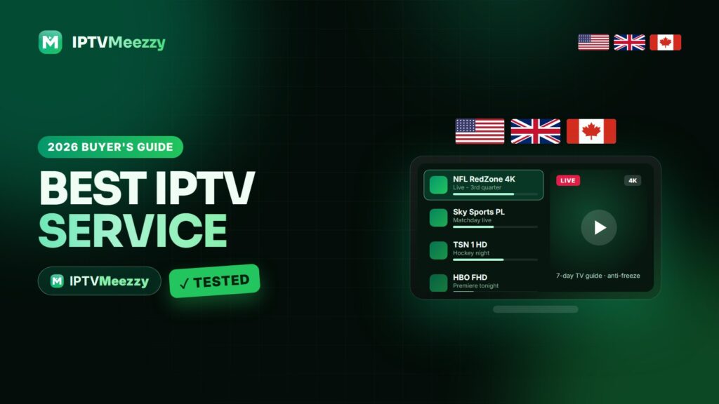 Best IPTV service 2026 for the USA, UK and Canada - how to choose, IPTVMeezzy