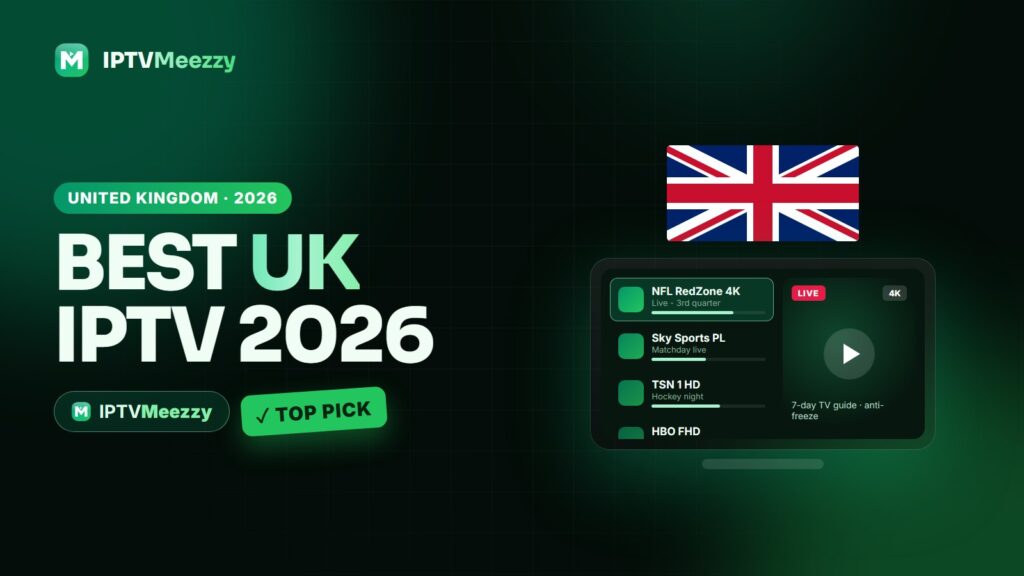 Best UK IPTV 2026 - IPTVMeezzy top pick for the United Kingdom