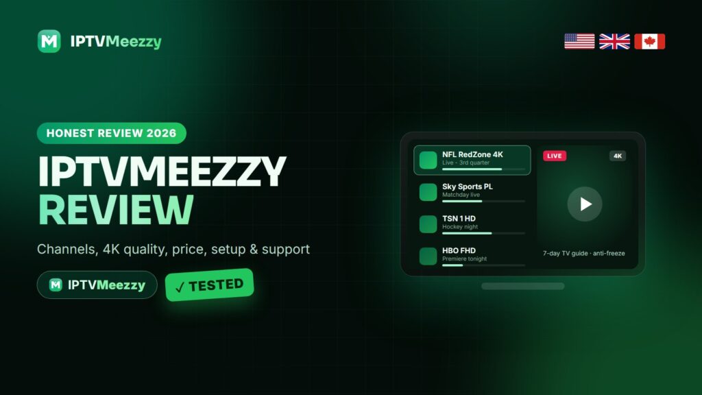 IPTVMeezzy review 2026: channels, 4K quality, price, setup and support for the USA, UK and Canada